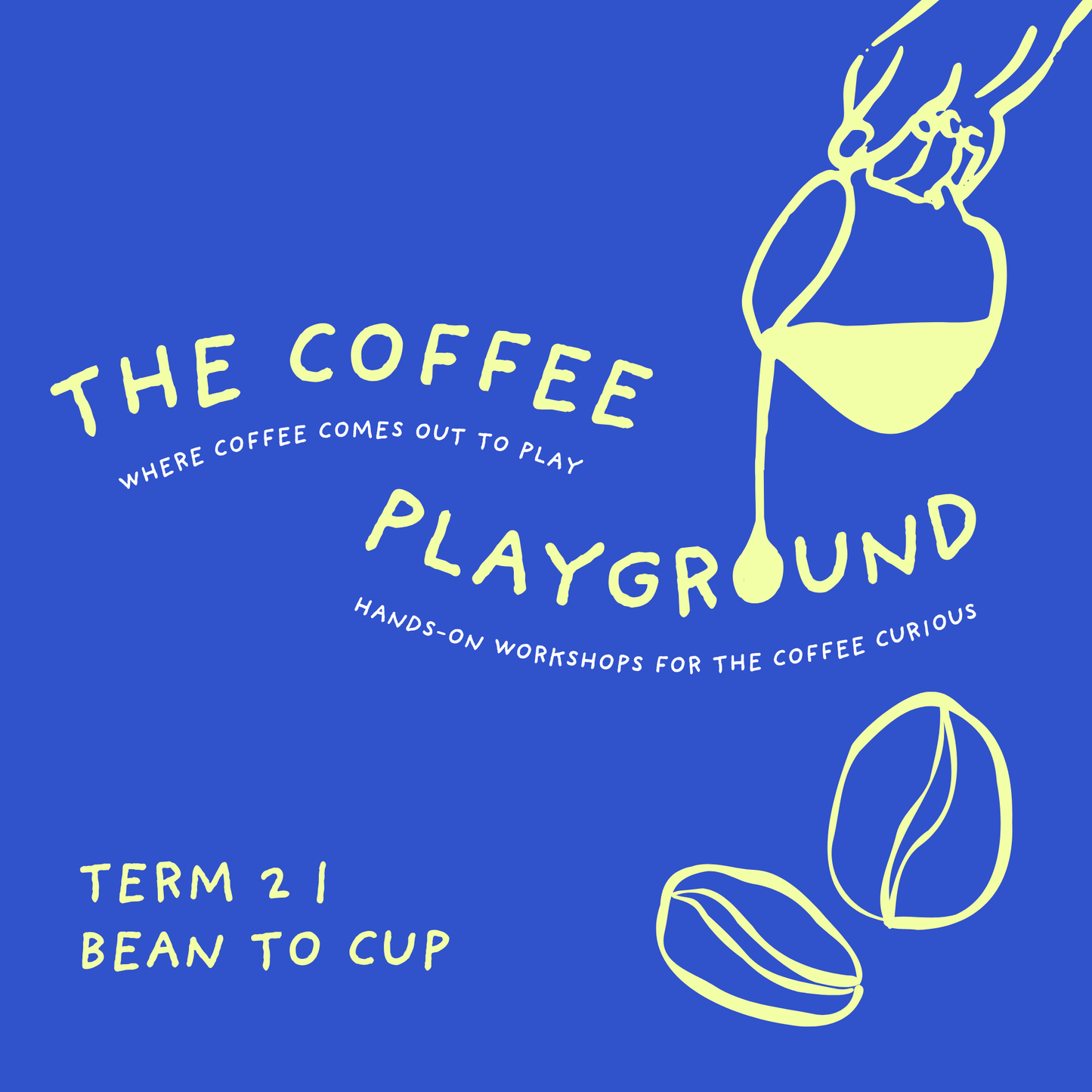 THE COFFEE PLAYGROUND : BEAN TO CUP