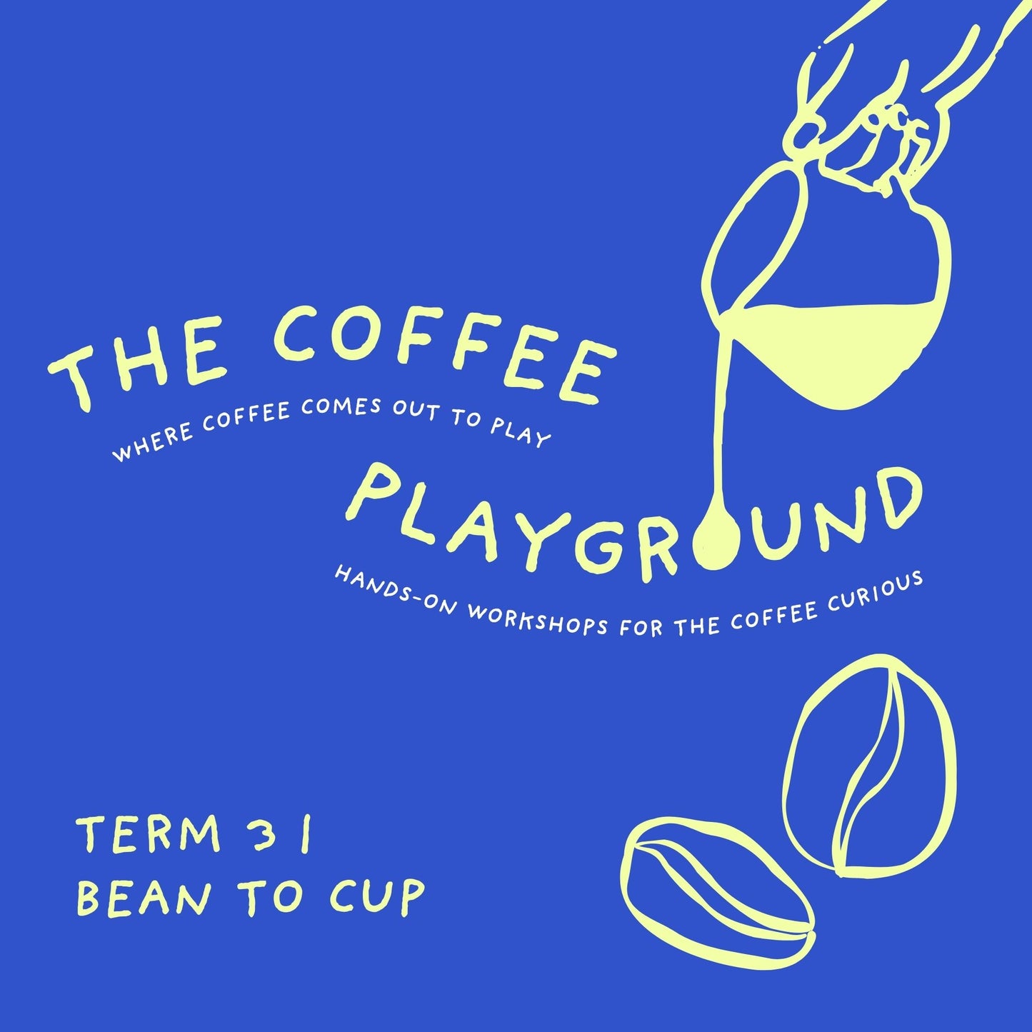THE COFFEE PLAYGROUND : BEAN TO CUP